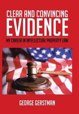 Jasné a presvedčivé dôkazy: Moja kariéra v oblasti práva duševného vlastníctva - Clear and Convincing Evidence: My Career in Intellectual Property Law