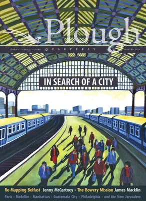 Plough Quarterly No. 23 - In Search of a City (Štvrťročník Pluh č. 23 - Hľadanie mesta) - Plough Quarterly No. 23 - In Search of a City