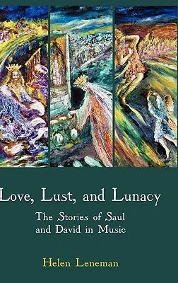 Láska, chtíč a šialenstvo: Príbehy Saula a Dávida v hudbe - Love, Lust, and Lunacy: The Stories of Saul and David in Music