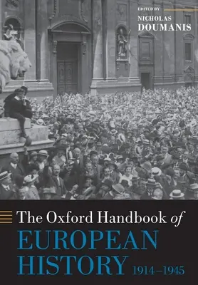 Oxfordská príručka európskych dejín 1914-1945 - The Oxford Handbook of European History, 1914-1945
