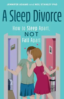 Rozvod v spánku: Ako spať oddelene, a nie sa rozpadnúť - A Sleep Divorce: How to Sleep Apart, Not Fall Apart