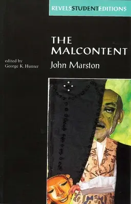 Nespokojnosť: John Marston (študentské vydanie Revels) - The Malcontent: By John Marston (Revels Student Edition)