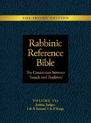 Rabínska referenčná Biblia: Kniha: Spojenie medzi Tanachom a tradíciou: Vydanie: Tábor: Tradícia a tradícia: zväzok VIa: Jozue, Sudcovia, I a II Samuelova, I a II Kráľovská - Rabbinic Reference Bible: The Connection Between Tanach and Tradition: Volume VIa: Joshua, Judges, I & II Samuel, I & II Kings