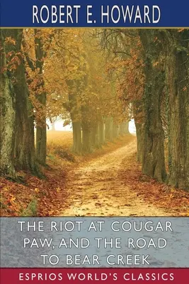 Vzbura v Cougar Paw a Cesta do Bear Creek (Esprios Classics) - The Riot at Cougar Paw, and The Road to Bear Creek (Esprios Classics)