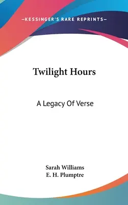 Hodiny súmraku: Odkaz veršov - Twilight Hours: A Legacy Of Verse