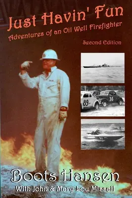 Just Havin' Fun: Dobrodružstvá hasiča ropného vrtu - Just Havin' Fun: Adventures of an Oil Well Firefighter