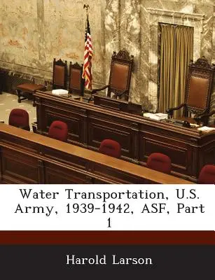 Vodná doprava, armáda USA, 1939-1942, Asf, 1. časť - Water Transportation, U.S. Army, 1939-1942, Asf, Part 1