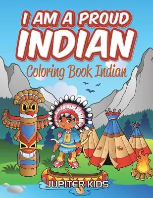 Som hrdý Indián: Omaľovánky Indián - I Am A Proud Indian: Coloring Book Indian