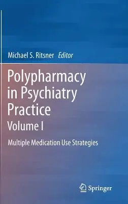 Polyfarmácia v psychiatrickej praxi, I. diel: Stratégie používania viacerých liekov - Polypharmacy in Psychiatry Practice, Volume I: Multiple Medication Use Strategies