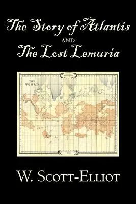 Príbeh Atlantídy a stratenej Lemúrie by W. Scott-Elliot, Telo, myseľ a duch, Staroveké záhady a kontroverzné poznatky - The Story of Atlantis and the Lost Lemuria by W. Scott-Elliot, Body, Mind & Spirit, Ancient Mysteries & Controversial Knowledge