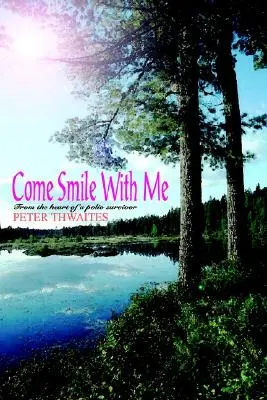 Poď sa so mnou usmievať: Zo srdca človeka, ktorý prežil detskú obrnu - Come Smile with Me: From the Heart of a Polio Survivor