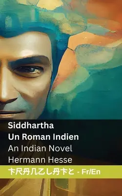 Siddhartha - Un Roman Indien / An Indian Novel: Tranzlaty Franaise English