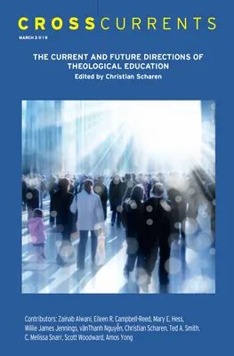 Priečne prúdy: Súčasné a budúce smery teologického vzdelávania: Ročník 69, číslo 1, marec 2019 - Crosscurrents: The Current and Future Directions of Theological Education: Volume 69, Number 1, March 2019
