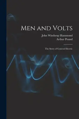 Muži a volty; príbeh spoločnosti General Electric - Men and Volts; the Story of General Electric
