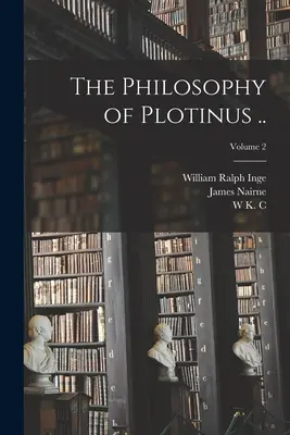 Plotinova filozofia..; 2. zväzok - The Philosophy of Plotinus ..; Volume 2