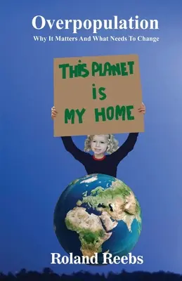 Preľudnenie. Prečo na tom záleží a čo treba zmeniť - Overpopulation. Why It Matters And What Needs To Change