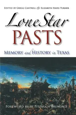 Minulosť osamelých hviezd: Pamäť a história v Texase - Lone Star Pasts: Memory and History in Texas