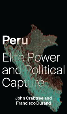 Peru: Elitná moc a politické uchvátenie - Peru: Elite Power and Political Capture