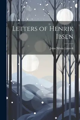 Listy Henrika Ibsena - Letters of Henrik Ibsen
