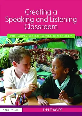 Vytváranie triedy na hovorenie a počúvanie: Integrácia rozprávania pre učenie na 2. stupni základnej školy - Creating a Speaking and Listening Classroom: Integrating Talk for Learning at Key Stage 2