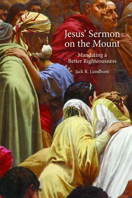 Ježišovo kázanie na vrchu: Hovorenie o lepšej spravodlivosti: Kázanie o lepšej spravodlivosti - Jesus' Sermon on the Mount: Mandating a Better Righteousness