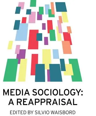 Sociológia médií: Médiografia a médiá: prehodnotenie - Media Sociology: A Reappraisal