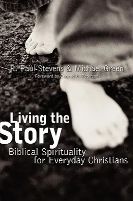 Žiť príbeh: Biblická spiritualita pre každodenných kresťanov - Living the Story: Biblical Spirituality for Everyday Christians