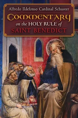 Komentár kardinála Schustera k Svätej regule svätého Benedikta - Cardinal Schuster's Commentary on the Holy Rule of Saint Benedict