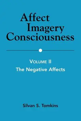 Vedomie afektovej imaginácie: II. diel: Negatívne afekty - Affect Imagery Consciousness: Volume II: The Negative Affects