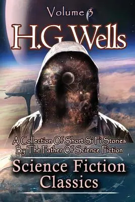 Klasika science fiction: Zbierka poviedok Si Fi otca vedeckej fantastiky - Science Fiction Classics: A Collection Of Short Si Fi Stories By The Father Of Science Fiction