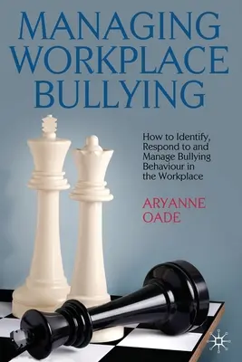 Zvládanie šikanovania na pracovisku: Ako identifikovať, reagovať a zvládať šikanózne správanie na pracovisku - Managing Workplace Bullying: How to Identify, Respond to and Manage Bullying Behaviour in the Workplace