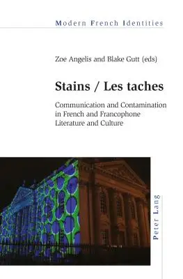 Škvrny / Les taches: Komunikácia a kontaminácia vo francúzskej a frankofónnej literatúre a kultúre - Stains / Les taches: Communication and Contamination in French and Francophone Literature and Culture