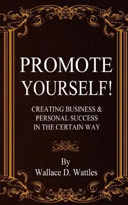 Propagujte sa! Vytváranie obchodných a osobných úspechov istým spôsobom - Promote Yourself!: Creating Business & Personal Succees in The Certain Way