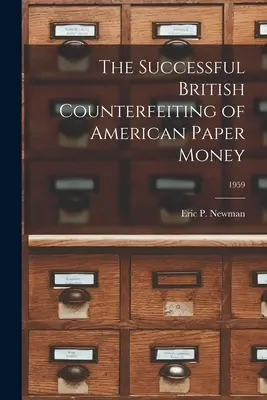 Úspešné britské falšovanie amerických papierových peňazí; 1959 - The Successful British Counterfeiting of American Paper Money; 1959