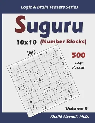Suguru (Číselné bloky): Suguru (Číselné bloky): Súťažné puzzle s číslami: 500 ťažkých hádaniek (10x10) - Suguru (Number Blocks): 500 Hard Puzzles (10x10)