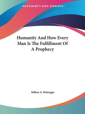 Ľudstvo a ako je každý človek naplnením proroctva - Humanity And How Every Man Is The Fulfillment Of A Prophecy
