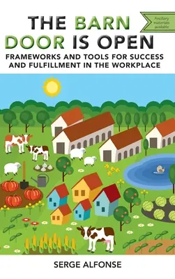 Dvere do stodoly sú otvorené: Rámce a nástroje pre úspech a naplnenie na pracovisku - Barn Door is Open: Frameworks and Tools for Success and Fulfillment in the Workplace