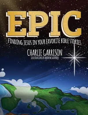 Epic: Nájsť Ježiša v obľúbených biblických príbehoch - Epic: Finding Jesus in Your Favorite Bible Stories
