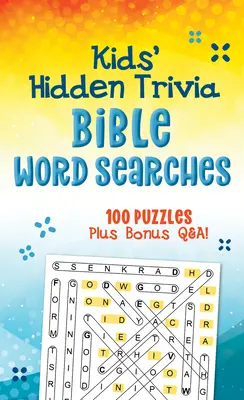Detské skryté triviálne biblické slovné hádanky: 100 hádaniek plus bonusové otázky a odpovede! - Kids' Hidden Trivia Bible Word Searches: 100 Puzzles Plus Bonus Q&a!