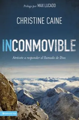 Inconmovible: Neodolateľný: Atrvete a responder el llamado de Dios = Undaunted - Inconmovible: Atrvete a responder el llamado de Dios = Undaunted