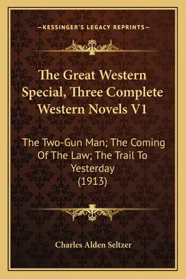 Veľký westernový špeciál, tri kompletné westernové romány V1: The Two-Gun Man; The Coming Of The Law; The Trail To Yesterday - The Great Western Special, Three Complete Western Novels V1: The Two-Gun Man; The Coming Of The Law; The Trail To Yesterday