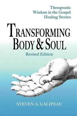 Premena tela a duše: Terapeutická múdrosť v evanjeliových príbehoch o uzdravení - Transforming Body & Soul: Therapeutic Wisdom in the Gospel Healing Stories