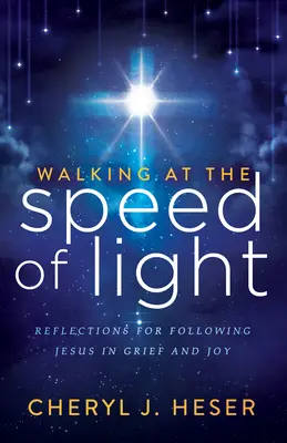 Kráčanie rýchlosťou svetla: Úvahy o nasledovaní Ježiša v smútku a radosti - Walking at the Speed of Light: Reflections for Following Jesus in Grief and Joy