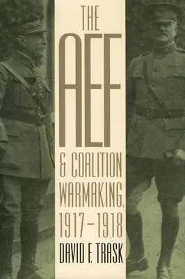 AEF a koaličné vojny, 1917-1918 - The AEF and Coalition Warmaking, 1917-1918
