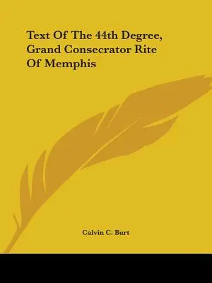 Text 44. stupňa Veľkého zasväcovacieho obradu Memfisu - Text Of The 44th Degree, Grand Consecrator Rite Of Memphis
