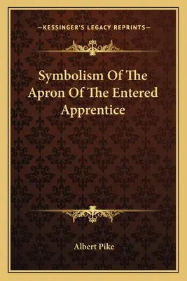 Symbolika zástery vstupujúceho učňa - Symbolism Of The Apron Of The Entered Apprentice