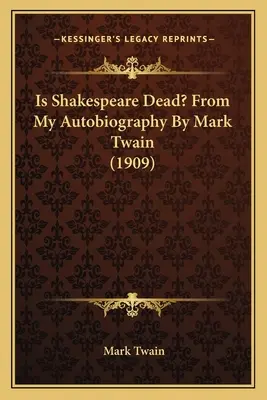 Je Shakespeare mŕtvy? Z mojej autobiografie od Marka Twaina (1909) - Is Shakespeare Dead? From My Autobiography By Mark Twain (1909)