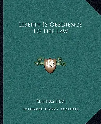 Sloboda je poslušnosť zákonu - Liberty Is Obedience To The Law