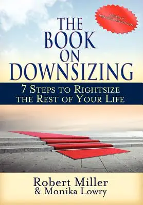 Kniha o zmenšovaní: 7 krokov, ako si správne nastaviť zvyšok života - The Book on Downsizing: 7 Steps to Rightsize the Rest of Your Life