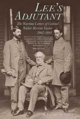 Leeho adjutant: Vojnové listy plukovníka Waltera Herrona Taylora, 1862-1865 - Lee's Adjutant: The Wartime Letters of Colonel Walter Herron Taylor, 1862-1865